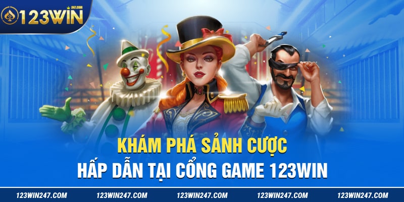 Kham pha sanh cuoc hap dan tai cong game 123win min 1