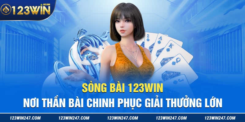Song Bai 123WIN Noi Than Bai Chinh Phuc Giai Thuong Lon min 1
